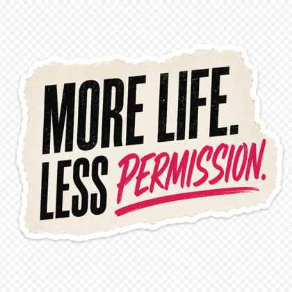 Sticker 5: a torn-paper note reading More Life. Less Permission.