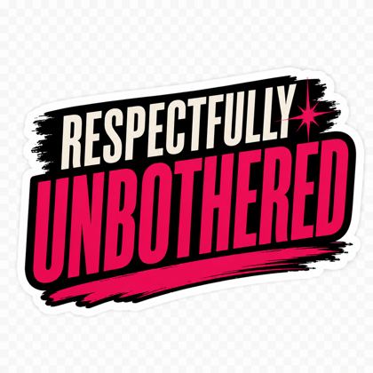 Sticker 4: text reading Respectfully Unbothered on black and pink brushstrokes.